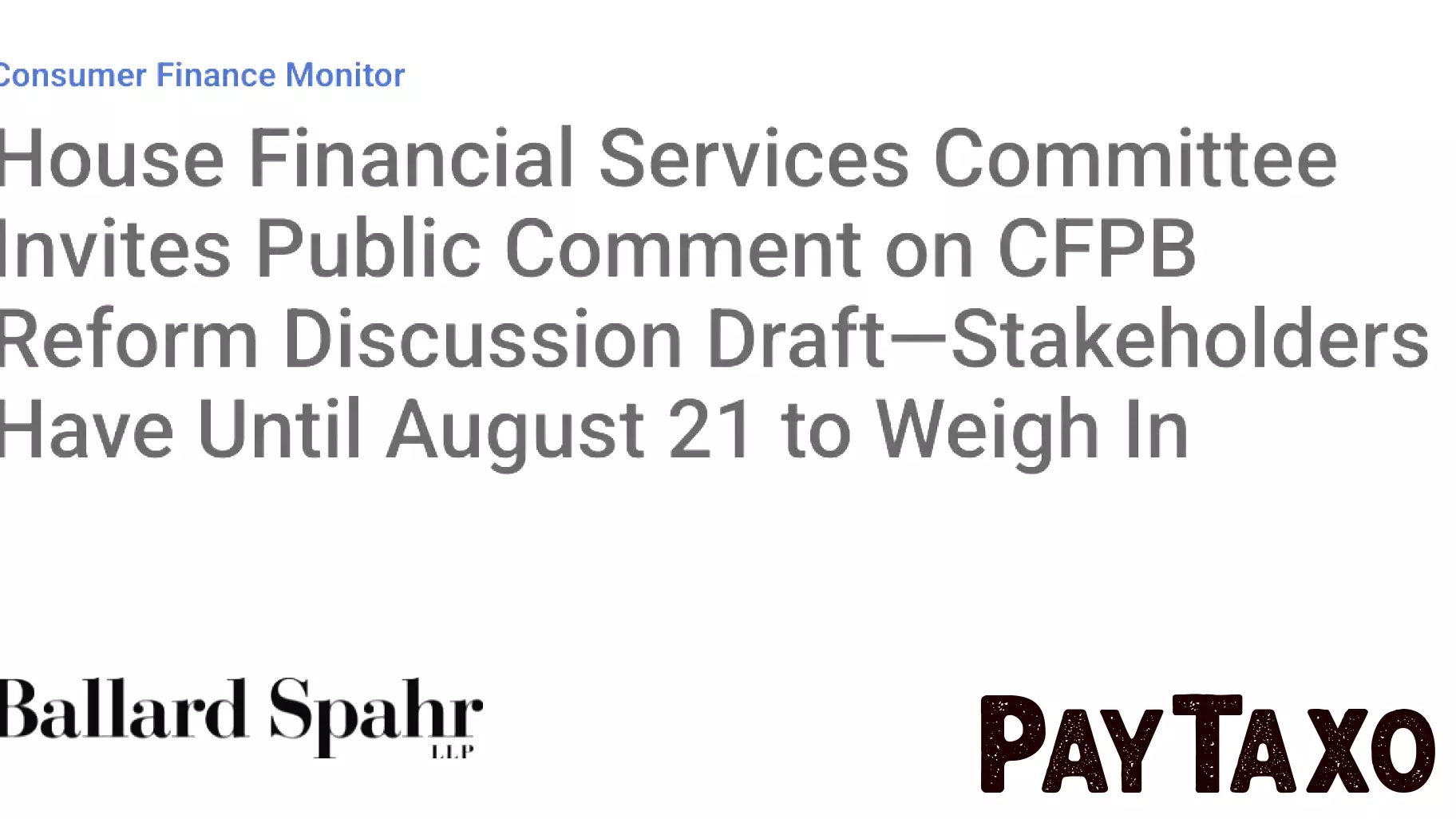 House Financial Services Committee Invites Public Comment on CFPB Reform Discussion Draft—Stakeholders Have Until August 21 to Weigh In