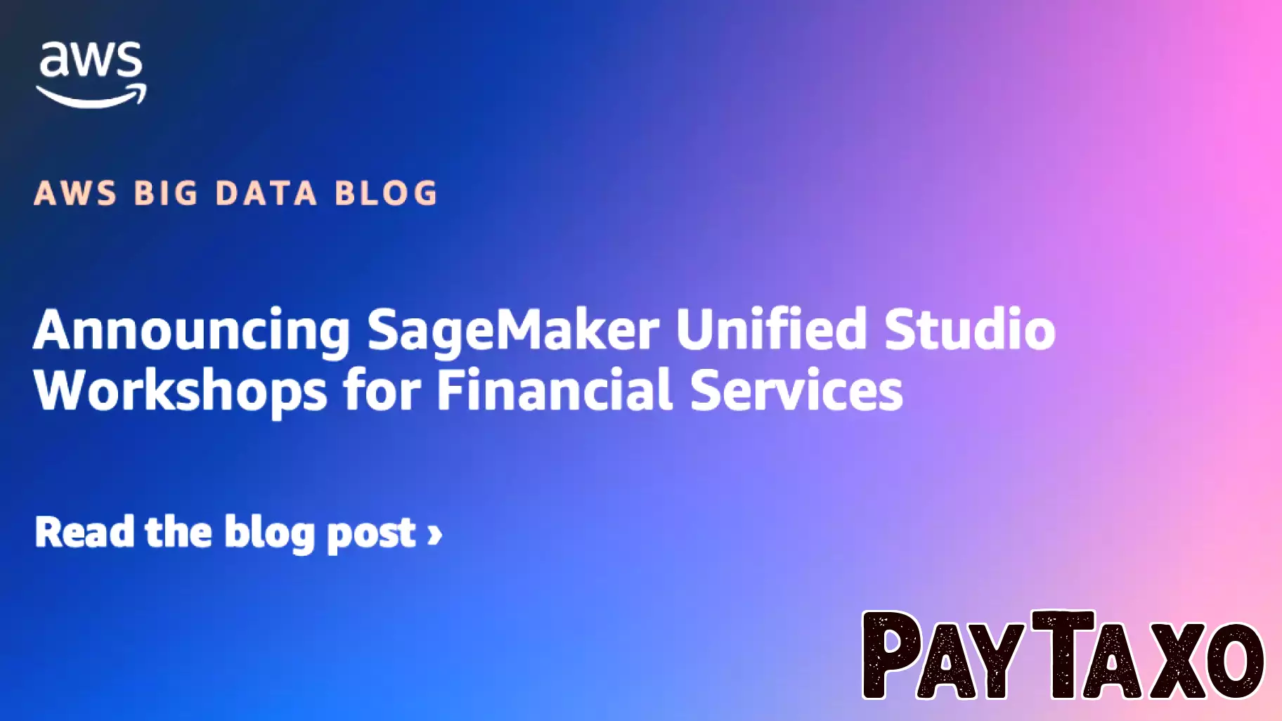 Launch of SageMaker Unified Studio Workshops Tailored for Financial Services